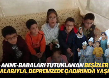 Anne ve babaları tutuklanan beşizler ve ablaları, Malatya’da depremzede çadırında yaşıyor