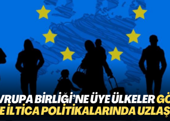 Avrupa Birliği’ne üye ülkeler göç ve iltica politikalarında uzlaştı