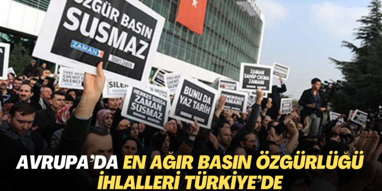 Avrupa’da en ağır basın özgürlüğü ihlalleri Türkiye’de