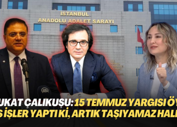 Avukat Çalıkuşu: 15 Temmuz yargısı öyle pis işler yaptı ki, artık taşıyamaz hale geldi