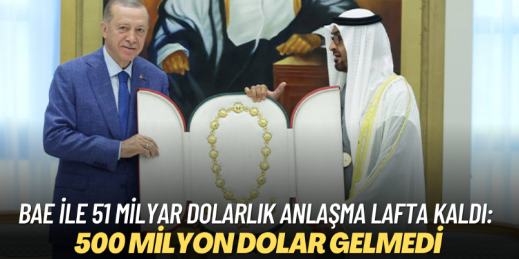 BAE ile 51 milyar dolarlık anlaşma lafta kaldı: 500 milyon dolar gelmedi
