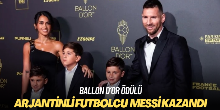 Ballon d’Or ödülünü Messi kazandı