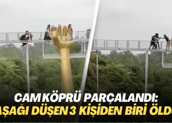 Cam köprü parçalandı: Aşağı düşen 3 kişiden biri öldü