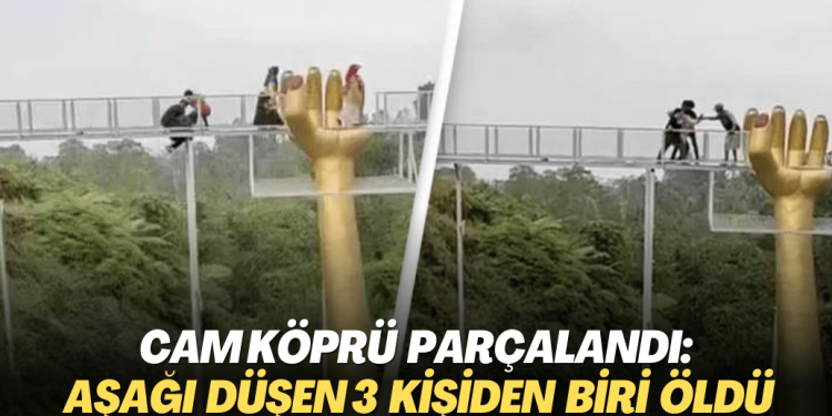 Cam köprü parçalandı: Aşağı düşen 3 kişiden biri öldü