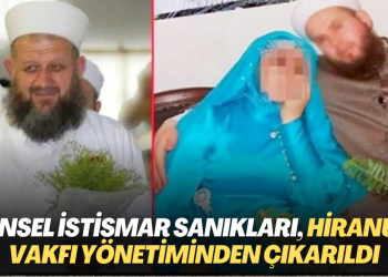 Cinsel istismar sanıkları, Hiranur Vakfı yönetiminden çıkarıldı