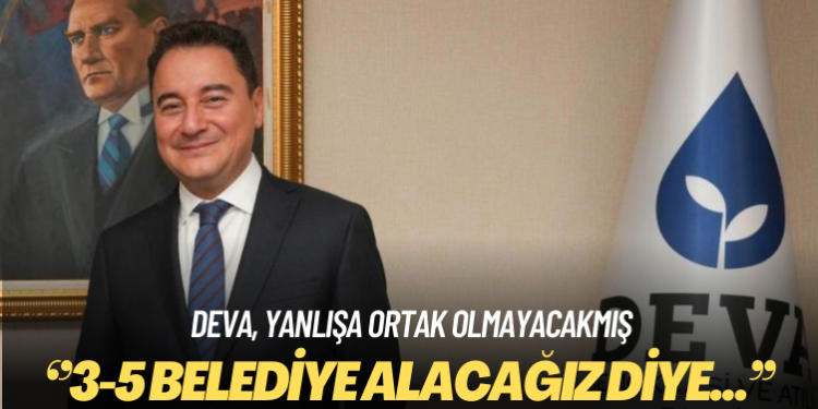 DEVA Partisi seçimlere kendi adaylarıyla girecek: 3-5 belediye alacağız diye kimsenin yanlışına ortak olmayız