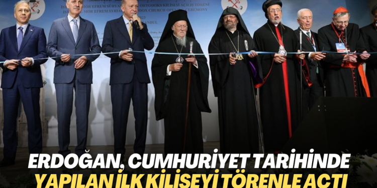 Erdoğan, Cumhuriyet tarihinde yapılan ilk kiliseyi törenle açtı