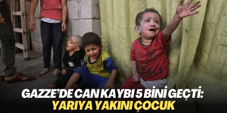 Gazze’de can kaybı 5 bini geçti: Yarıya yakını çocuk