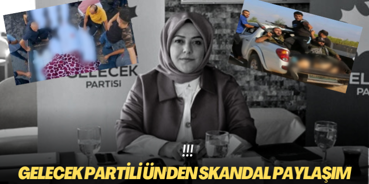 Gelecek Partili Sema Silkin Ün’den skandal paylaşım