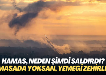 Hamas, Neden Şimdi Saldırdı? Masada yoksan, yemeği zehirle!