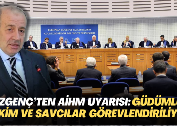 Hukukçu Özgenç’ten AİHM kararı uyarısı: Güdümlü hakim ve savcılar görevlendiriliyor