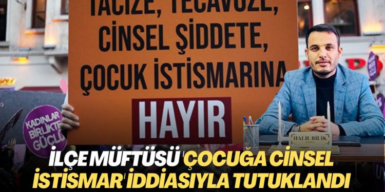 İlçe müftüsü ‘Çocuğa cinsel istismar’ iddiasıyla tutuklandı