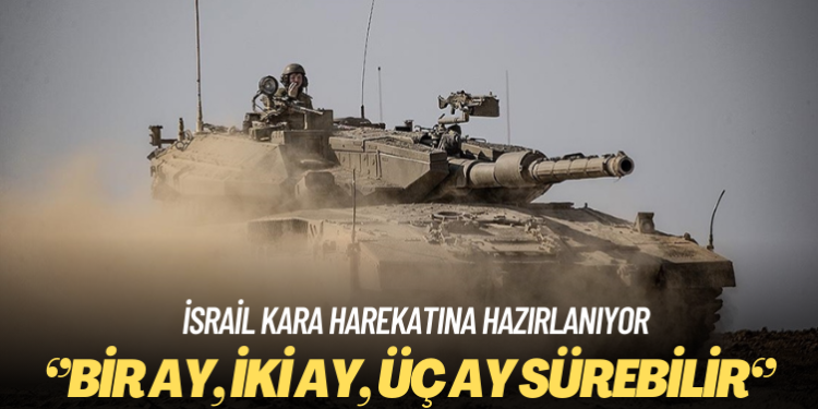 İsrail: Gazze’deki kara harekatı aylarca sürebilir