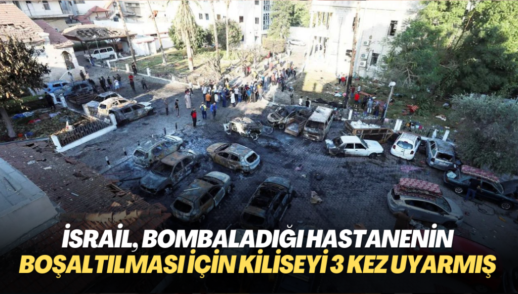 İsrail, bombaladığı hastanenin boşaltılması için Anglikan kilisesini 3 kez uyarmış