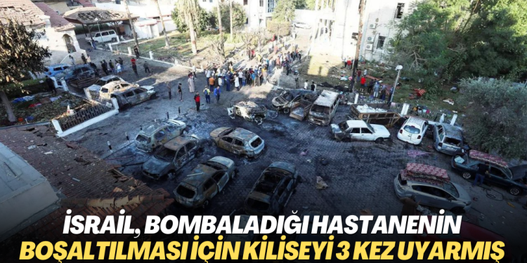 İsrail, bombaladığı hastanenin boşaltılması için Anglikan kilisesini 3 kez uyarmış