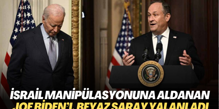 İsrail manipülasyonuna aldanan Joe Biden’ı, Beyaz Saray yalanladı