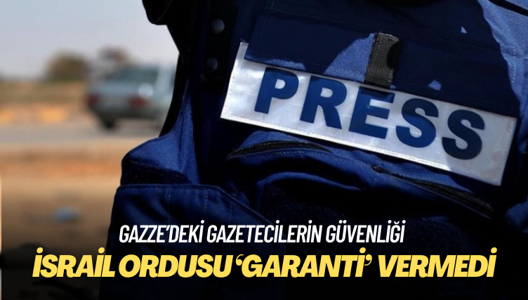 İsrail ordusu, Gazze’deki gazetecilerin güvenliğini ‘garanti edemeyeceğini’ söyledi