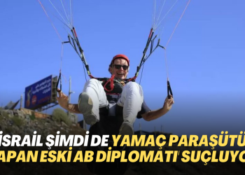 İsrail şimdi de yamaç paraşütü yapan eski AB diplomatı ‘Hamas’a ilham’ vermekle suçluyor