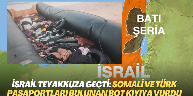 İsrail teyakkuza geçti: Somali ve Türk pasaportları bulunan boş göçmen botu kıyıya vurdu