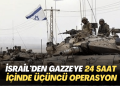 İsrail’den Gazze’ye 24 saat içinde üçüncü operasyon