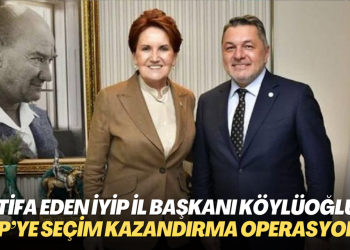 İstifa eden İYİP Ankara İl Başkanı Köylüoğlu: Gelişmeler AKP’ye seçim kazandırma operasyonu gibi