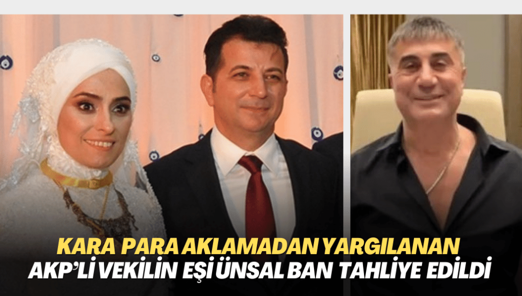 Kara para aklamadan yargılanan AKP’li vekilin eşi Ünsal Ban tahliye edildi