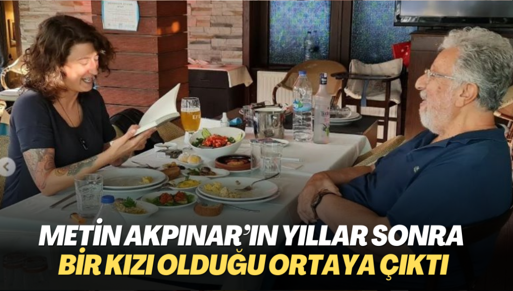 Metin Akpınar’ın yıllar sonra bir kızı olduğu ortaya çıktı