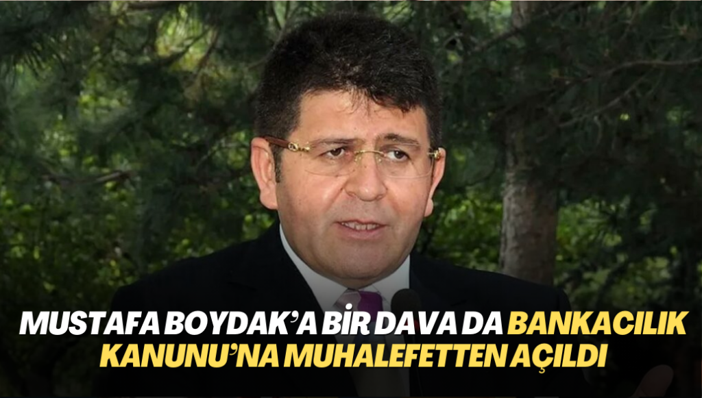 Mustafa Boydak’a bir dava da Bankacılık Kanunu’na muhalefetten açıldı