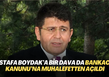 Mustafa Boydak’a bir dava da Bankacılık Kanunu’na muhalefetten açıldı