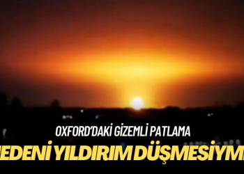 Oxford’daki gizemli patlamanın nedeni yıldırım düşmesiymiş