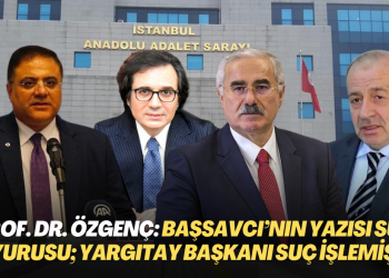Prof. Dr. İzzet Özgenç: “Başsavcı’nın yazısı suç duyurusu mahiyeti taşıyor; Yargıtay Başkanı suç işlemiştir’’