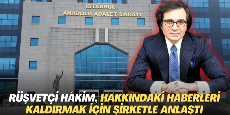 Rüşvetçi hâkim, hakkındaki haberleri kaldırmak için “online temizlik” şirketiyle anlaştı