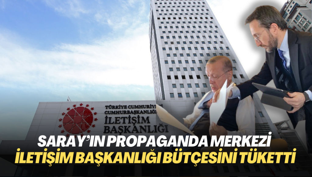 Saray’ın propaganda merkezi İletişim Başkanlığı bütçesini yıl sonu gelmeden tüketti