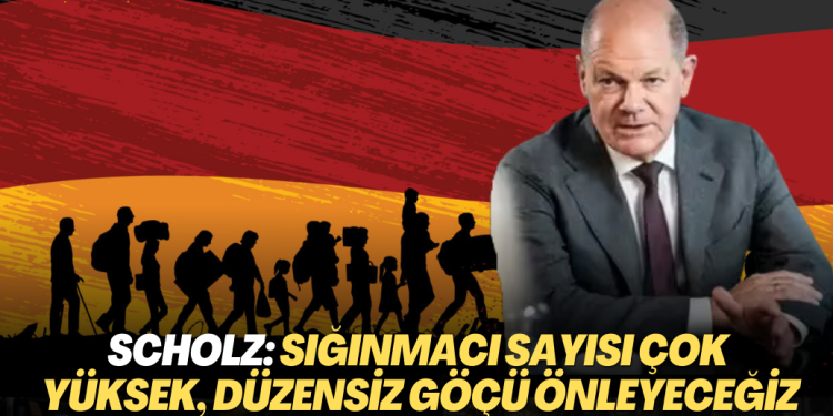 Scholz: Sığınmacı sayısı çok yüksek, düzensiz göçü önleyeceğiz