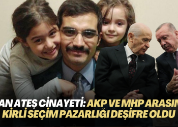 Sinan Ateş cinayeti: AKP ve MHP arasındaki ‘kirli’ seçim pazarlığı deşifre oldu
