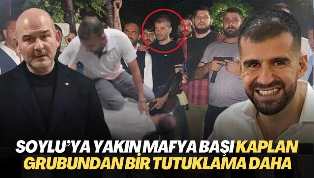 Soylu’ya yakın Kaplan grubundan bir tutuklama daha