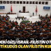 TBMM’deki gizli İsrail-Filistin oturumu: Başkenti Kudüs olan bağımsız bir Filistin devleti kurulmalı