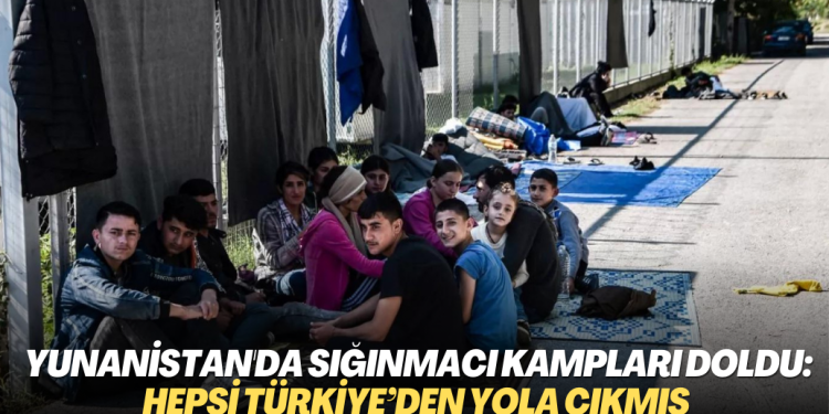Yunanistan’da sığınmacı kampları doldu: Hepsi Türkiye’den yola çıkmış