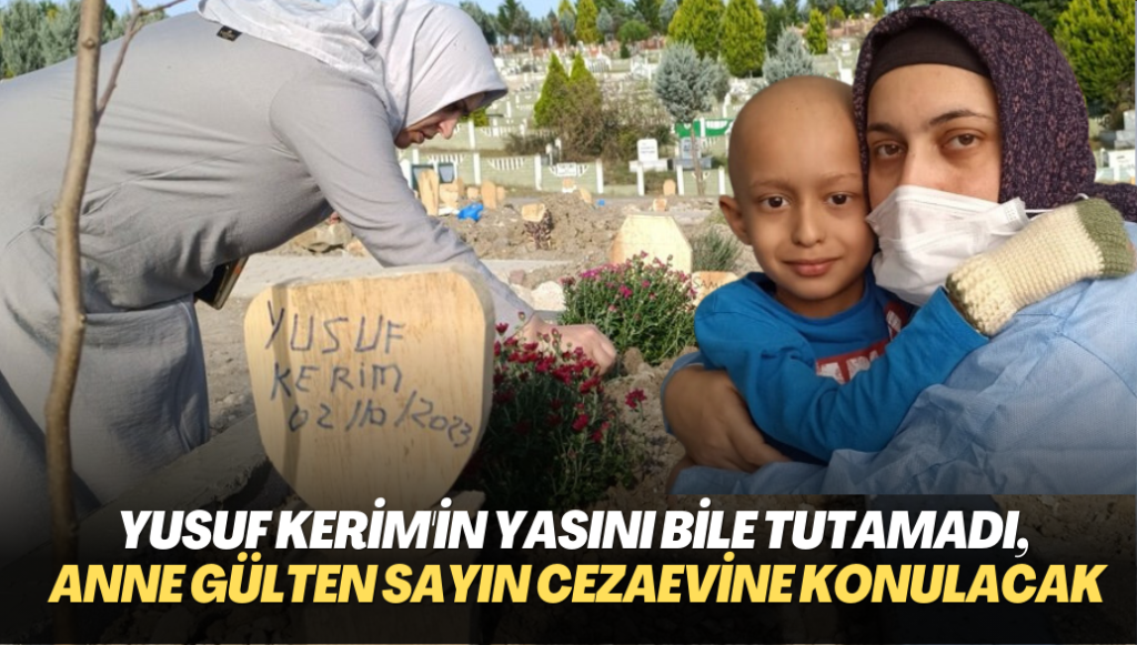 Yusuf Kerim’in yasını bile tutamadı, anne Gülten Sayın cezaevine konulacak