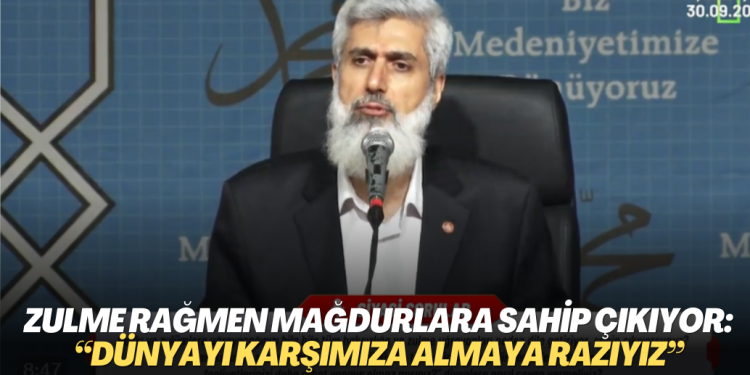 Zulme rağmen mağdurlara sahip çıkıyor: “Biz Allah’ı karşımıza almamak için dünyayı karşımıza almaya razıyız”