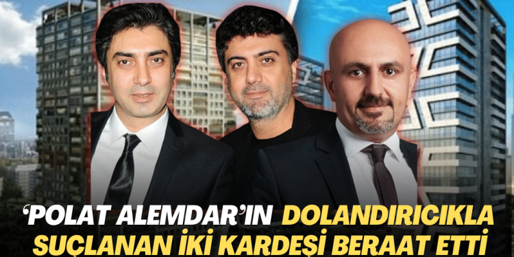 ‘Polat Alemdar’ın yüzlerce kişiyi dolandırmakla suçlanan iki kardeşi beraat etti