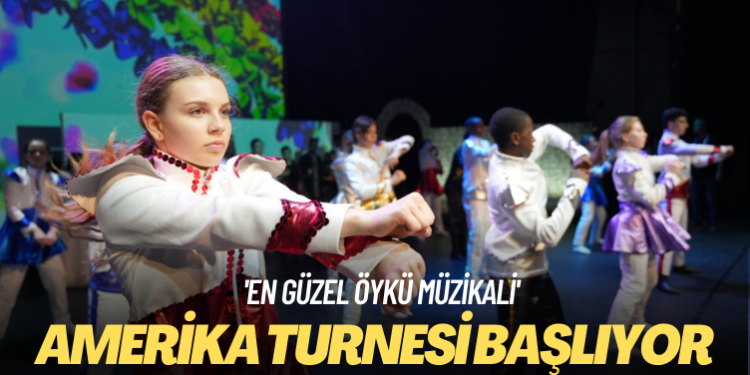 ‘En Güzel Öykü Müzikali’nin Amerika turnesi Washington’da başlıyor