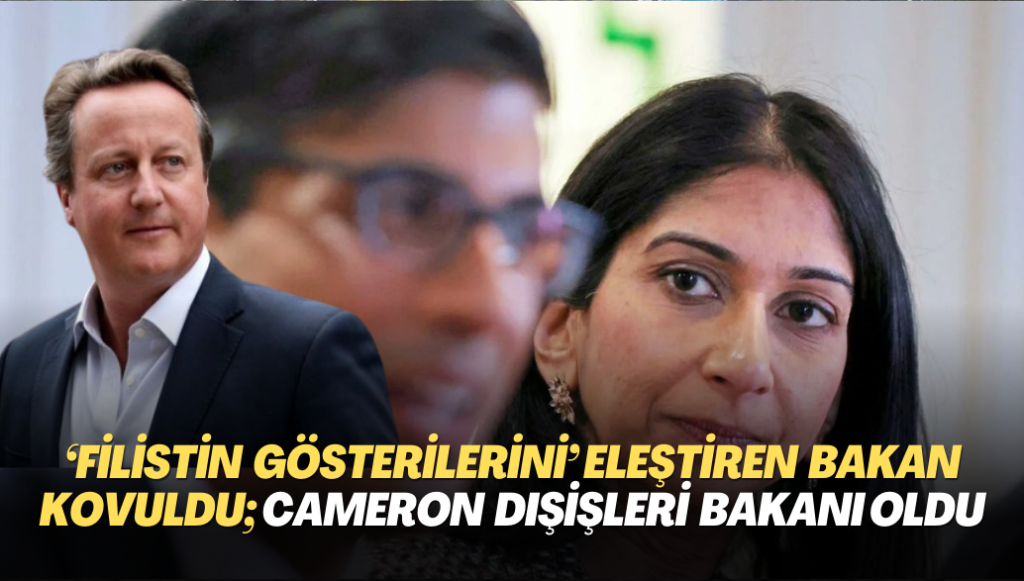 ‘Filistin gösterilerini’ eleştiren Bakan kovuldu; diplomasinin başına David Cameron atandı