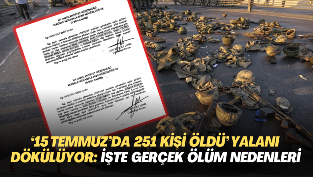 15 Temmuz‘da 251 kişi şehit oldu’ yalanı tel tel dökülüyor: Kimi kalp krizi kimi trafik kazası…