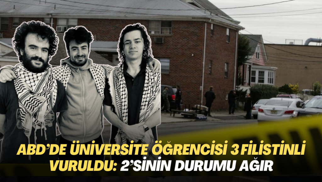 ABD’de üniversite öğrencisi 3 Filistinli vuruldu: 2’sinin durumu ağır