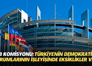 AB’den uyarı: Türkiye’nin demokratik kurumlarının işleyişinde ciddi eksiklikler var