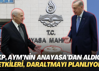 AKP, AYM’nin Anayasa’dan aldığı yetkileri, yasa yoluyla daraltmayı planlıyor