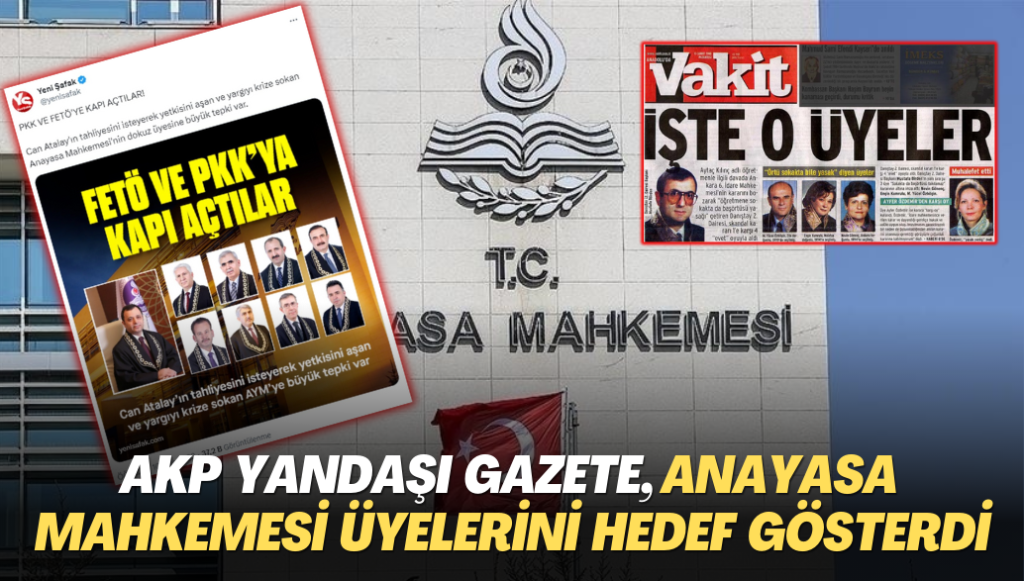 AKP yandaşı gazete, Anayasa Mahkemesi üyelerini açıkça hedef gösterdi