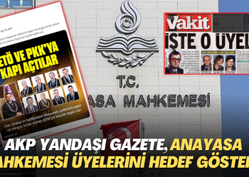 AKP yandaşı gazete, Anayasa Mahkemesi üyelerini açıkça hedef gösterdi