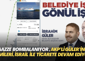 AKP’li Güler’in gemileri, Gazze‘ye bomba yağarken İsrail’e yük taşımaya devam ediyor